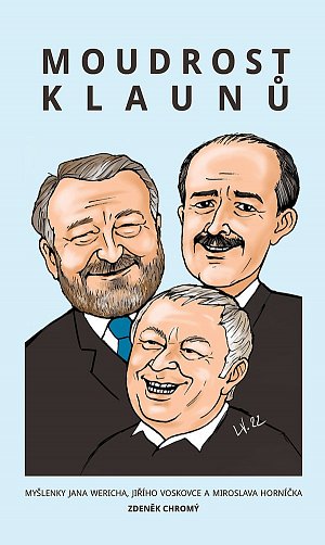 Moudrost klaunů - Citáty a myšlenky Jana Wericha, Jiřího Voskovce a Miroslava Horníčka