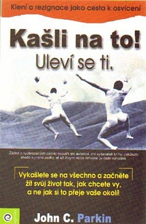 Kašli na to! Uleví se ti.