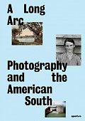 A Long Arc: Photography and the American South