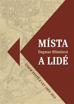 Místa a lidé - Výbor textů z let 1984-2012