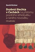 Drobná šlechta v Čechách na přelomu pozdního středověku a raného novověku - Chrudimsko