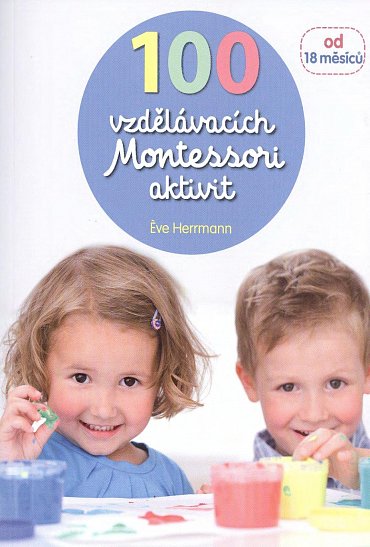Náhled 100 vzdělávacích Montessori aktivit pro děti od 18 měsíců
