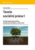 Teorie sociální práce I - Sociální práce jako profese, akademická disciplína a vědní obor