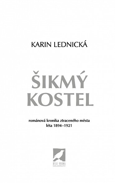 Náhled Šikmý kostel - Románová kronika ztraceného města, léta 1894-1921