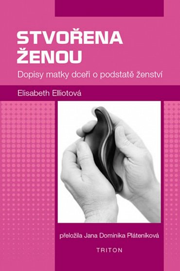 Náhled Stvořena ženou - Dopisy matky dceři o podstatě ženství