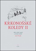 Krkonošské koledy II. - Jak je sebral, sepsal a notami vybavil Josef Horák