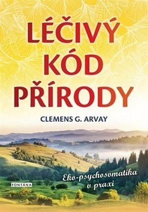 Léčivý kód přírody - Eko-psychosomatika v praxi