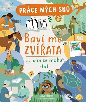 Práce mých snů - Baví mě zvířata... čím se mohu stát