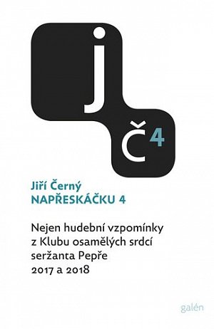Napřeskáčku 4 - Nejen hudební vzpomínky z Klubu osamělých srdcí seržanta Pepře / 2017 a 2018