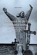 Sáhnout si do ran tohoto světa - Perzekuce a rezistence Církve československé (husitské) v letech 1938-1945