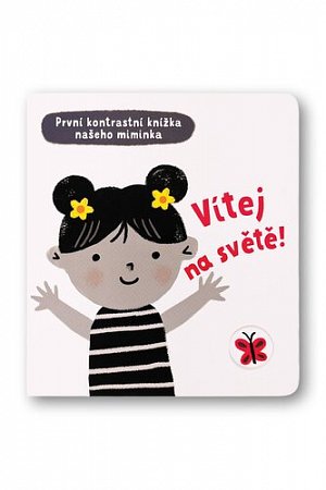 Vítej na světě - První kontrastní knížka našeho miminka