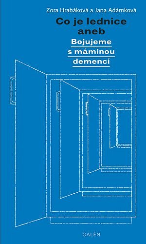 Co je lednice aneb Bojujeme s máminou demencí