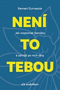Není to tebou - Jak rozpoznat narcisty a zahojit po nich rány