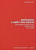 Mučedníci a oběti pro Krista - Martyrologium katolické církve v českých zemích ve 20. století