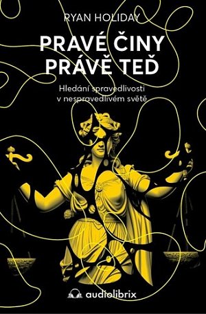 Pravé činy právě teď - Hledání spravedlivosti v nespravedlivém světě