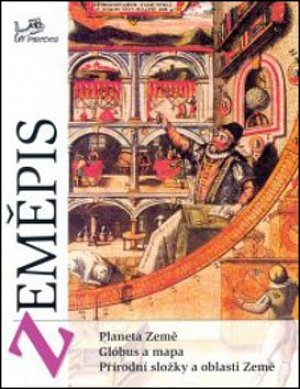 Zeměpis 1 – Fyzický zeměpis - Planeta Země, glóbus a mapa, přírodní složky a oblasti Země