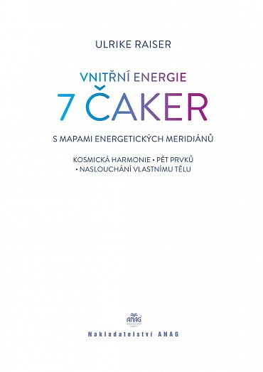 Náhled Vnitřní energie 7 čaker s mapami energetických meridiánů - Vesmírná harmonie, pět elementů, naslouchání vlastnímu tělu