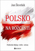 Polsko na rozcestí - Politické dějiny 1981-2024