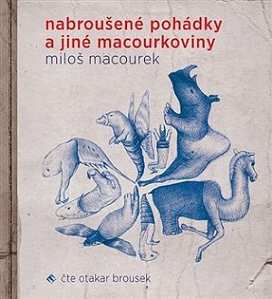 Nabroušené pohádky a jiné macourkoviny - CDmp3 (Čte Otakar Brousek)