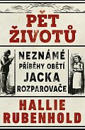 Pět životů: Neznámé příběhy obětí Jacka Rozparovače