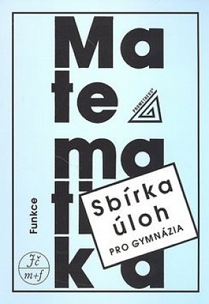 Sbírka úloh z matematiky pro gymnázia - Funkce