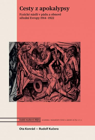 Náhled Cesty z apokalypsy - Fyzické násilí v pádu a obnově střední Evropy 1914-1922