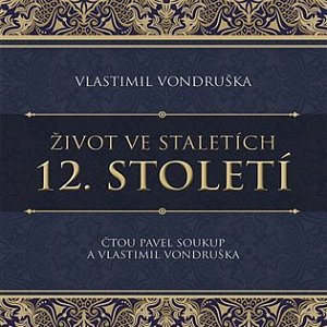 Život ve staletích 12. století - CDmp3 (Čte Pavel Soukup)