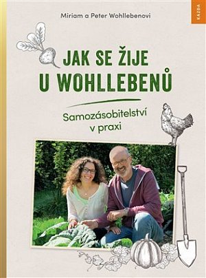 Jak se žije u Wohllebenů - Samozásobitelství v praxi