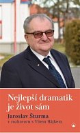 Nejlepší dramatik je život sám - Jaroslav Šturma v rozhovoru s Vítem Hájkem