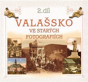 Valašsko ve starých fotografiích 2. díl