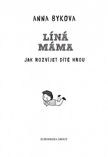 Náhled Líná máma - Jak rozvíjet dítě hrou