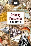 Príbehy Prešporka v 18. storočí
