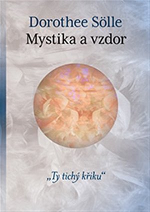 Mystika a vzdor "Ty tichý křiku"