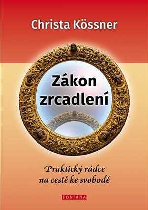 Zákon zrcadlení - Praktický rádce na cestě ke svobodě