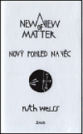 Nový pohled na věc/ A New View of Matter