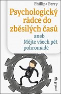 Psychologický rádce do zběsilých časů aneb Mějte všech pět pohromadě