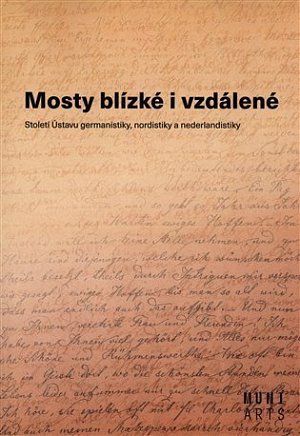 Mosty blízké i vzdálené - Století Ústavu germanistiky, nordistiky a nederlandistiky