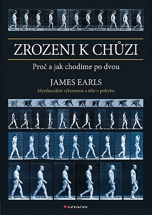 Zrozeni k chůzi - Myofascinální výkonnost a tělo v pohybu