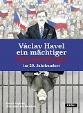 Václav Havel ein mächtiger Ohnmächtiger im 20. Jahrhundert