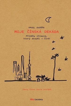 Moje čínská dekáda - Příběhy chlapce, který dospěl v Číně