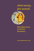 Jiné texty, jiní autoři - (Mezi)prostory současné literatury