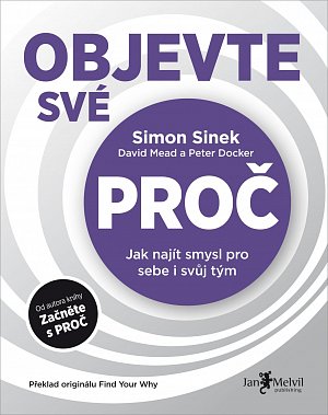 Objevte své PROČ (Jak najít smysl pro sebe i svůj tým)