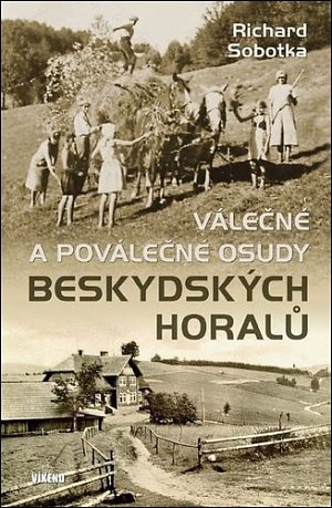 Válečné a poválečné osudy beskydských horalů