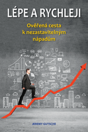 Lépe a rychleji – Ověřená cesta k nezastavitelným nápadům
