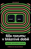Síla rozumu v bláznivé době - Manuál kritického myšlení