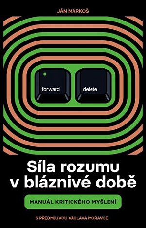 Síla rozumu v bláznivé době - Manuál kritického myšlení