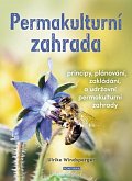 Permakulturní zahrada - Principy, plánování, zakládání a udržování permakulturní zahrady