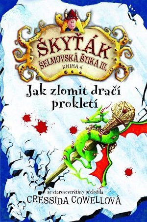 Jak zlomit dračí prokletí (Škyťák Šelmovská Štika III.) 4, 1.  vydání