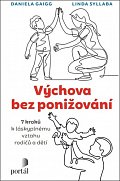 Výchova bez ponižování - Sedm kroků k láskyplnému vztahu rodičů a dětí