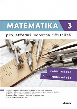 Matematika 3 pro střední odborná učiliště: Planimetrie a trigonometrie